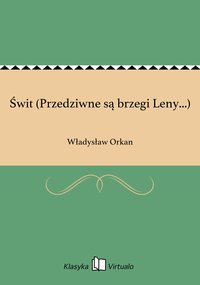 Świt (Przedziwne są brzegi Leny...) - Władysław Orkan - ebook