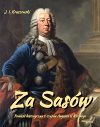 Za Sasów. August II Mocny - Józef Ignacy Kraszewski - ebook