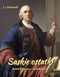 Saskie ostatki. August III - Józef Ignacy Kraszewski - ebook