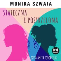 Stateczna i postrzelona - Monika Szwaja - audiobook