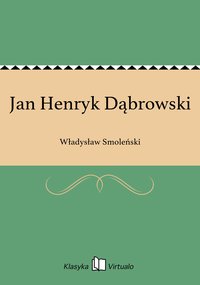 Jan Henryk Dąbrowski - Władysław Smoleński - ebook