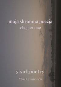 moja skromna poezja / chapter one - Yana Lavrinovich - ebook