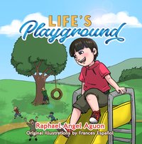 Life's Playground - Raphael Angel Aguon - ebook