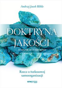 Doktryna jakości. Rzecz o turkusowej samoorganizacji - Andrzej Jacek Blikle - ebook