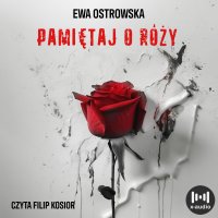 Pamiętaj o róży - Ewa Ostrowska - audiobook