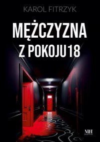 Mężczyzna z pokoju 18 - Karol Fitrzyk - ebook