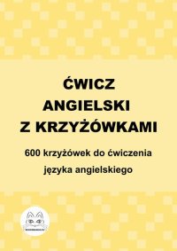 Ćwicz angielski z krzyżówkami. 600 krzyżówek do ćwiczenia języka angielskiego - Agata Bury - ebook