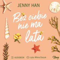 Bez ciebie nie ma lata. Lato. Tom 2 - Jenny Han - audiobook