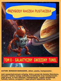 PRZYGODY RACZKA PUSTACZKA - TOM X -  GALAKTYCZNY  GWIEZDNY  TUNEL - Bogdan Banaszek - ebook