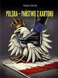 Polska – państwo z kartonu - Paweł Górnik - ebook