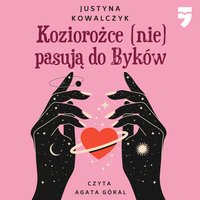 Koziorożce (nie) pasują do Byków - Justyna Kowalczyk - audiobook