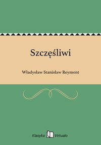 Szczęśliwi - Władysław Stanisław Reymont - ebook