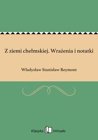 Z ziemi chełmskiej. Wrażenia i notatki - Władysław Stanisław Reymont - ebook