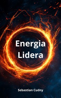 Energia Lidera - Sebastian Cudny - ebook