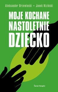 Moje kochane nastoletnie dziecko - Aleksander Drzewiecki - ebook