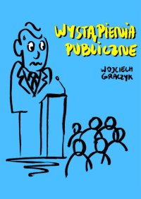 Wystąpienia publiczne - Wojciech Graczyk - ebook