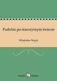 Podróże po starożytnym świecie - Władysław Wężyk - ebook