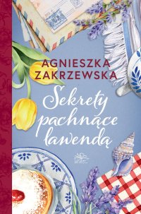 Sekrety pachnące lawendą - Agnieszka Zakrzewska - ebook