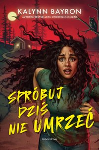 Spróbuj dziś nie umrzeć - Kalynn Bayron - ebook