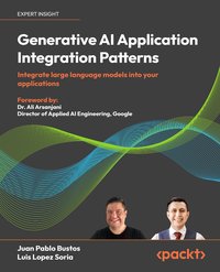 Generative AI Application Integration Patterns - Juan Pablo Bustos - ebook