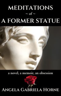 Meditations of a Former Statue - Angela Gabriela Horne - ebook