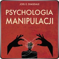 Psychologia manipulacji - Joel E. Dims­dale - audiobook