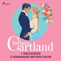 Barbara Cartland. 7 wieczorów z romansem historycznym - Barbara Cartland - audiobook