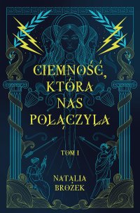 Ciemność, która nas połączyła. Ciemność i jasność. Tom 1 - Natalia Brożek - ebook