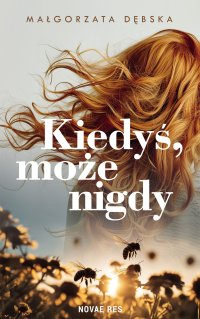 Kiedyś, może nigdy - Małgorzata Dębska - ebook