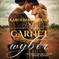 Garnet. Wybór. Tom 3 - Karolina Wójciak - audiobook