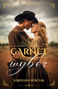 Garnet. Wybór. Tom 3 - Karolina Wójciak - ebook