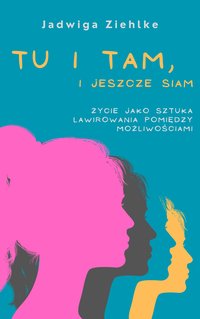 Tu i tam, i jeszcze siam - Jadwiga Ziehlke - ebook