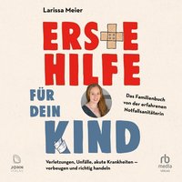 Erste Hilfe für dein Kind - Larissa Meier - audiobook