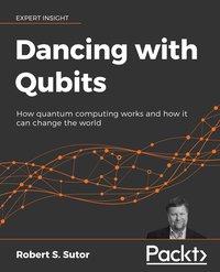 Dancing with Qubits - Robert S. Sutor - ebook