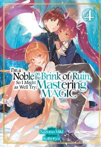 I'm a Noble on the Brink of Ruin, So I Might as Well Try Mastering Magic. Volume 4 - Nazuna Miki - ebook