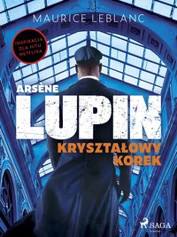 Arsène Lupin. Kryształowy korek - Maurice Leblanc - ebook