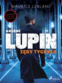 Arsène Lupin. Zęby tygrysa - Maurice Leblanc - ebook