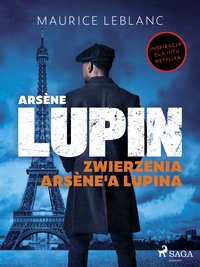 Arsène Lupin. Zwierzenia Arsène'a Lupina - Maurice Leblanc - ebook