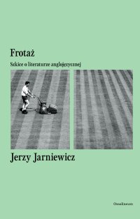 Frotaż. Szkice o literaturze anglojęzycznej - Jerzy Jarniewicz - ebook