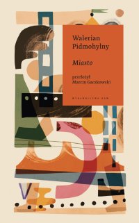 Miasto - Walerian Pidmohylny - ebook