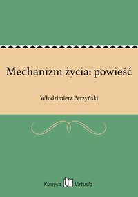 Mechanizm życia: powieść - Włodzimierz Perzyński - ebook
