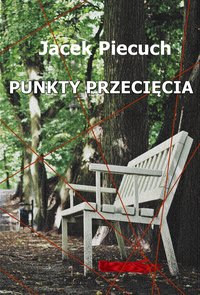 PUNKTY PRZECIĘCIA - Jacek Piecuch - ebook