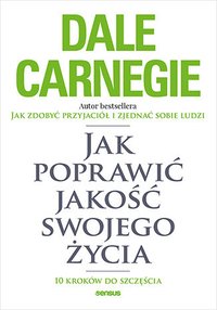 Jak poprawić jakość swojego życia. 10 kroków do szczęścia - Dale Carnegie - audiobook