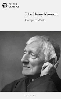 Delphi Complete Works of John Henry Newman Illustrated - John Henry Newman - ebook