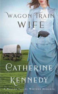 Wagon Train Wife - Catherine Kennedy - ebook