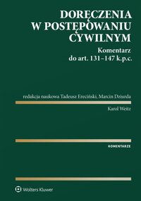 Doręczenia w postępowaniu cywilnym. Komentarz do art. 131-147 Kodeksu postępowania cywilnego - Marcin Dziurda - ebook