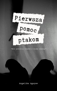 Pierwsza pomoc ptakom - Angelik Agapow - ebook