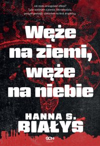 Węże na ziemi, węże na niebie - Hanna Szczukowska-Białys - ebook