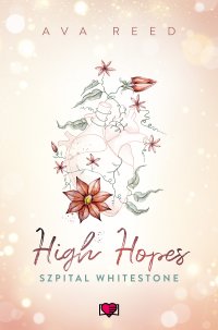 High Hopes. Szpital Whitestone. Tom 1 - Ava Reed - ebook