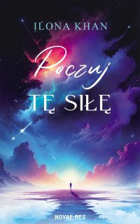 Poczuj tę siłę - Ilona Khan - ebook